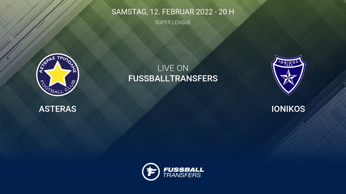 Asteras Vs Ionikos 23 Spieltag Super League 2021 2022 12 2 Im Liveticker