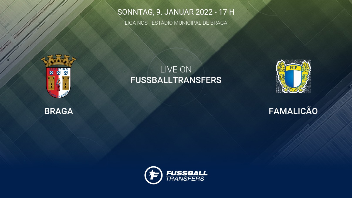 Braga Vs Famalicao 17 Spieltag Liga Nos 2021 2022 8 1 Im Liveticker