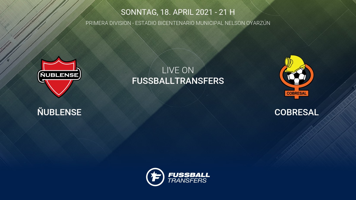 Ergebnis Nublense Cobresal 3 1 3 Spieltag Primera Division 2021 12 4